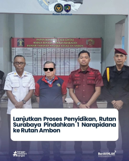Lanjutkan Proses Penyidikan, Rutan Surabaya Pindahkan 1 Narapidana ke Rutan Ambon